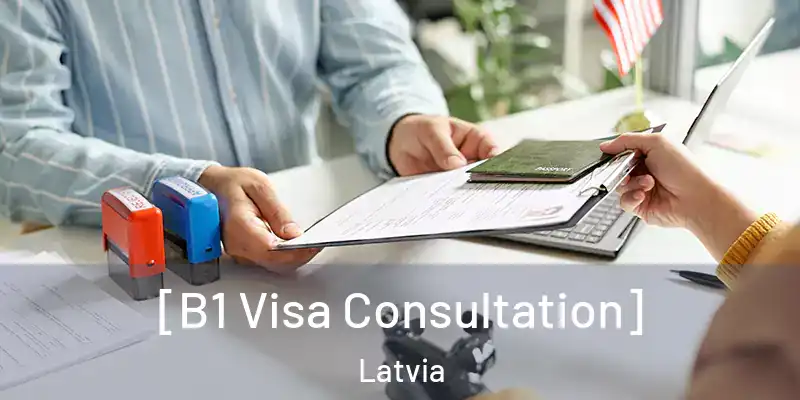  [B1 Visa Consultation] Latvia