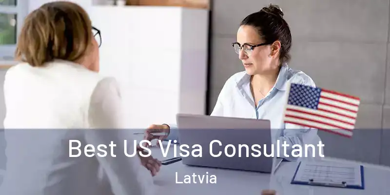  Best US Visa Consultant Latvia
