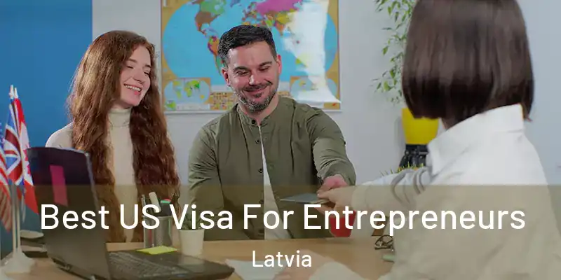  Best US Visa For Entrepreneurs Latvia