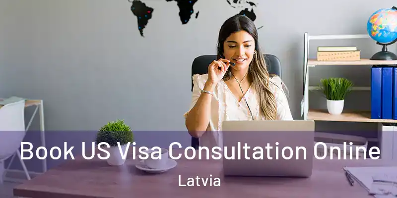  Book US Visa Consultation Online Latvia