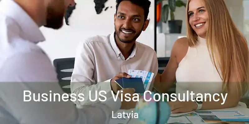  Business US Visa Consultancy Latvia