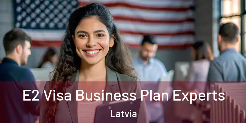  E2 Visa Business Plan Experts Latvia