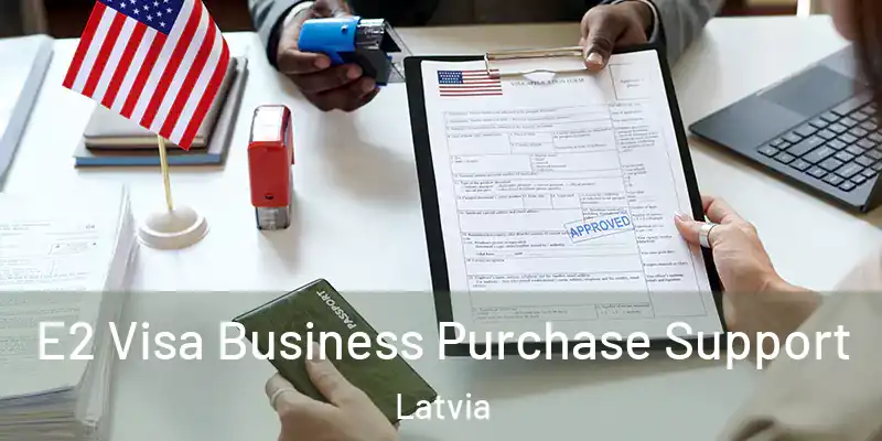  E2 Visa Business Purchase Support Latvia