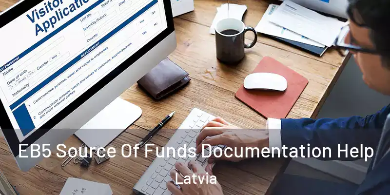  EB5 Source Of Funds Documentation Help Latvia