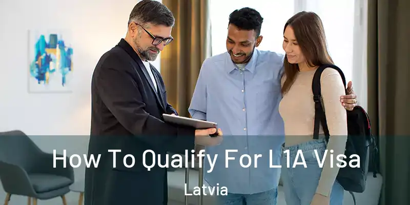  How To Qualify For L1A Visa Latvia