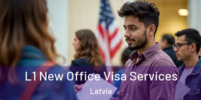  L1 New Office Visa Services Latvia