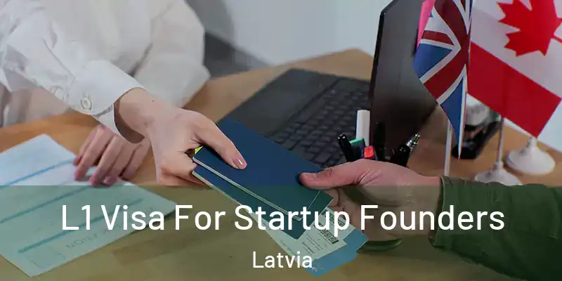  L1 Visa For Startup Founders Latvia