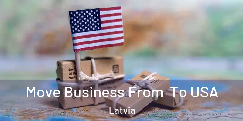  Move Business From To USA Latvia
