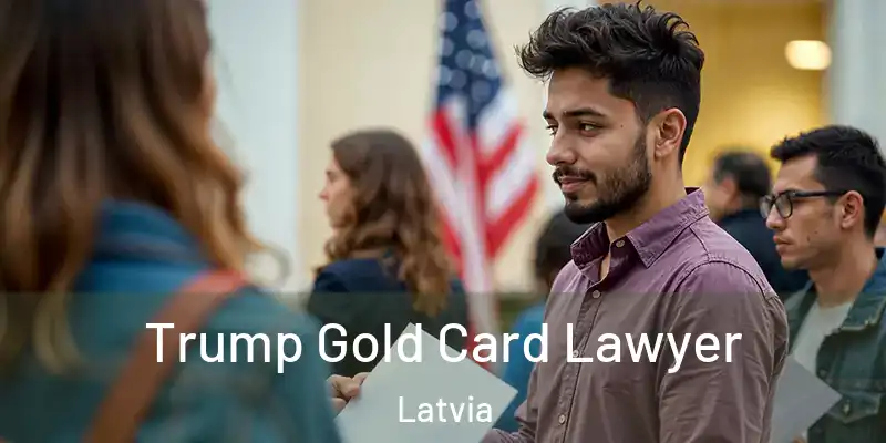  Trump Gold Card Lawyer Latvia