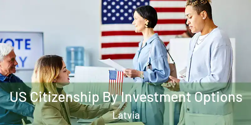  US Citizenship By Investment Options Latvia