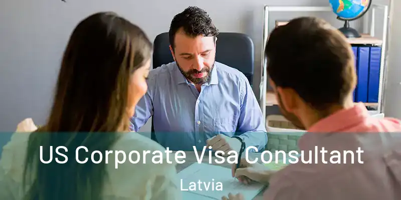  US Corporate Visa Consultant Latvia