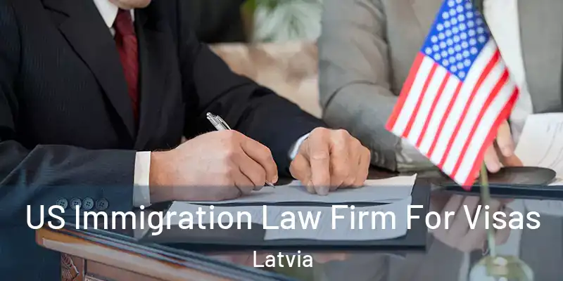  US Immigration Law Firm For Visas Latvia