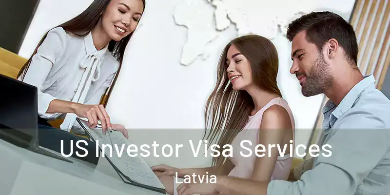  US Investor Visa Services Latvia