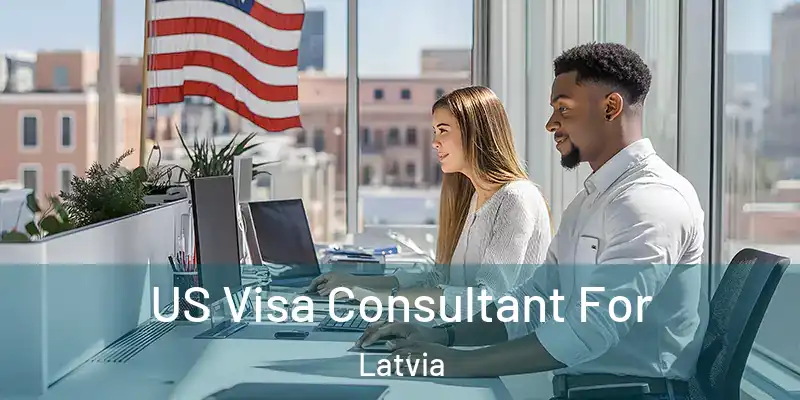  US Visa Consultant For Latvia