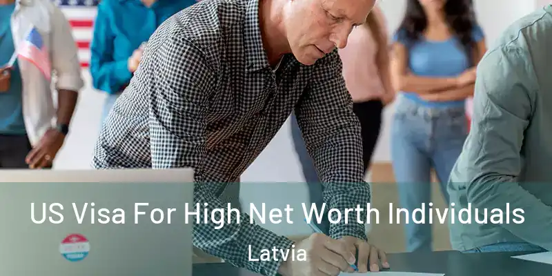  US Visa For High Net Worth Individuals Latvia