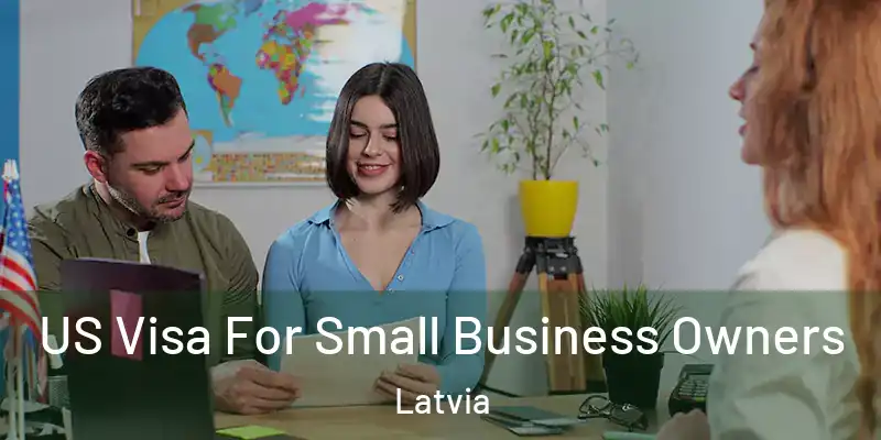  US Visa For Small Business Owners Latvia