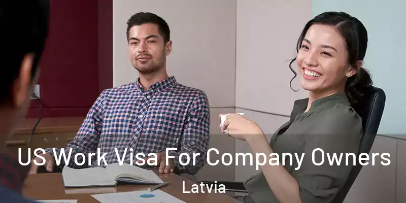  US Work Visa For Company Owners Latvia