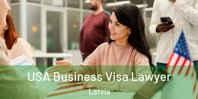 USA Business Visa Lawyer Latvia